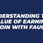 Understanding the Value of Earning Bitcoin with Faucets